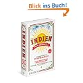 Indien - Das Kochbuch: Das einzige Buch �ber die indische K�che, das Sie unbedingt besitzen sollten