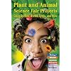 Plant and Animal Science Fair Projects: Using Beetles, Weeds, Seeds, and More (Biology! Best Science Projects)