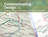Communicating Design: Developing Web Site Documentation for Design and Planning (2nd Edition) (Voices That Matter)