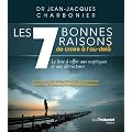 Les 7 bonnes raisons de croire � l'au-del� : Le livre � offrir aux sceptiques et aux d�tracteurs