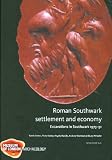 Roman Southwark settlement and economy : excavations in Southwark, 1973-1991