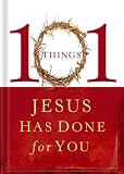 Cover of 101 Things Jesus Has Done For You Cover of 101 Things Jesus Has Done For You