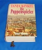Die Puppenspieler : Roman. - Tanja Kinkel