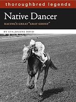 Native Dancer: Thoroughbred Legend