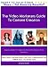 The Video Marketers Guide To Content Creation :   Making Simple Yet Effective Videos To Market Your Products