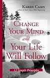 Change Your Mind and Your Life Will Follow