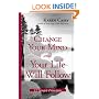 Change Your Mind And Your Life Will Follow: 12 Simple Principles