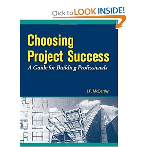 Choosing Project Success - A Guide for Building Professionals by J. F. Mccarthy