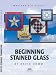 Beginning Stained Glass