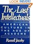 The Last Intellectuals: American Culture in the Age of Academe