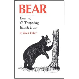 Bear: Baiting and Trapping Black Bear by Richard E. Faler