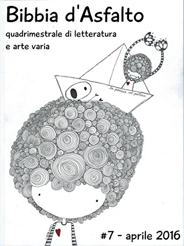 Bibbia d'Asfalto numero 7 - Aprile 2016: quadrimestrale di letteratura e arte varia (Italian Edition)