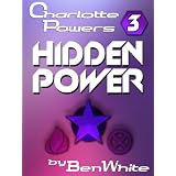 Charlotte Powers: Hidden Power ~ Ben White