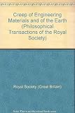 Creep of engineering materials and of the earth : a Royal Society discussion, organized by A. Kelly, F.R.S., Alan H. Cook, F.R.S. and G.W. Greenwood, held on 24 and 25 February 1977