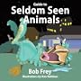 Guide To Seldom Seen Animals