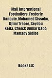 Mali International Footballers: Frdric Kanout, Mohamed Sissoko, Djimi Traor, Seydou Keita, Cheick Oumar Dabo, Mamady Sidibe-