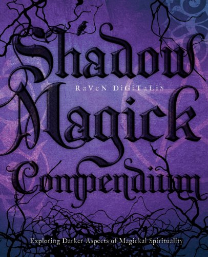 Shadow Magick Compendium: Exploring Darker Aspects of Magickal Spirituality