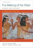 Making of the West: A Concise History, Volume I: Peoples and Cultures