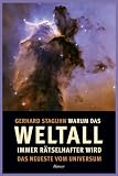 Warum das Weltall immer r&auml;tselhafter wird: Das Neueste vom Universum - Gerhard Staguhn