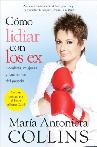 como lidiar con los ex hombres mujeresy fantasmas del pasado spanish edition