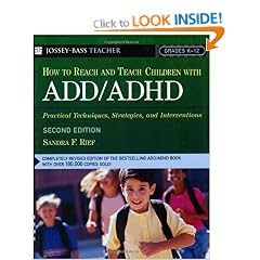 How To Reach And Teach Children with ADD/ADHD: Practical Techniques, Strategies, and Interventions