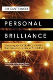 Personal Brilliance: Mastering the Everyday Habits That Create a Lifetime of Success