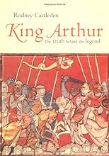 King Arthur: The Truth Behind the Legend