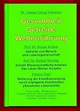 Produkt-Bild: Gesundheit Getreide Weltern&auml;hrung: Getreide und Mensch, eine Lebensgemeinschaft;  Kollath, Wissenschaftliche Arbeiten;  Das Leben Werner Kollaths; ... Kombination pflanzlicher Lebensmittel.