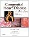 Congenital Heart Disease in Adults, 3e (Congenital Heart Disease in Adults (Perloff/Child))