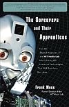 The Sorcerers and Their Apprentices: How the Digital Magicians of the MIT Media Lab Are Creating the Innovative Technologies That Will Transform Our Lives