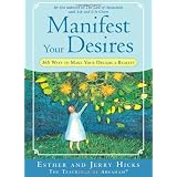 Manifest Your Desires: 365 Ways to Make Your Dreams a Realityby Esther Hicks