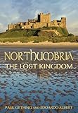 Northumbria : the lost kingdom