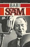 Babi Sam : yn dathlu hanner can mlynedd o ddarlledu o Fangor, 1935-1985 : argofion a gobeithion pen blwydd