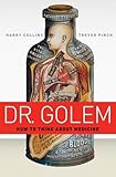 Dr. Golem : how to think about medicine