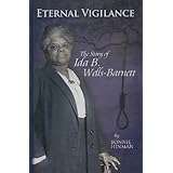 eternal vigilance the story of ida b wells barnett