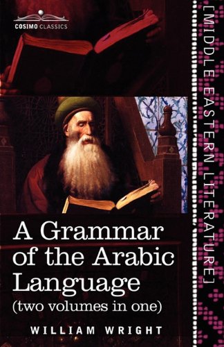 A Grammar of the Arabic Language (two volumes in one)