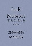 Lady Mobsters: This is How it Goes Down
