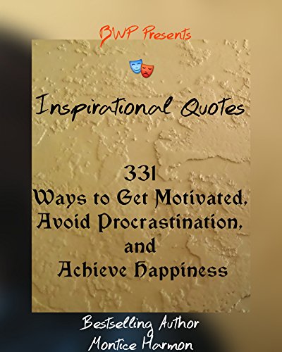 Inspirational Quotes: 331 Ways to Get Motivated, Avoid Procrastination, and Achieve Happiness