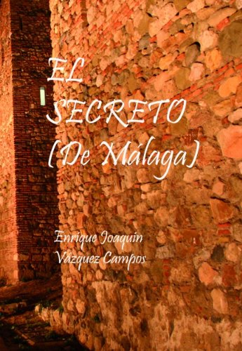El Secreto   ( De Málaga ) (Spanish Edition)