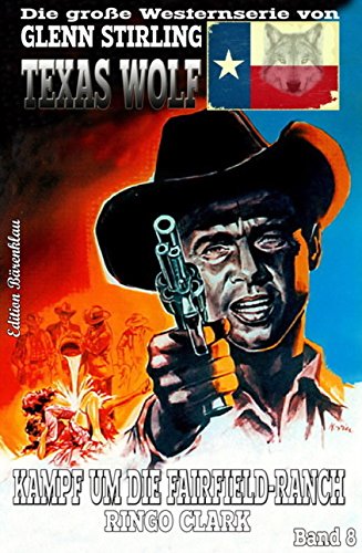 Texas Wolf #8: Kampf um die Fairfield-Ranch: Western (German Edition)