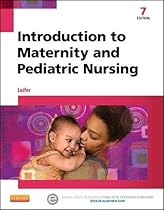 Introduction to Maternity and Pediatric Nursing, 7e Introduction to Maternity and Pediatric Nursing, 7e