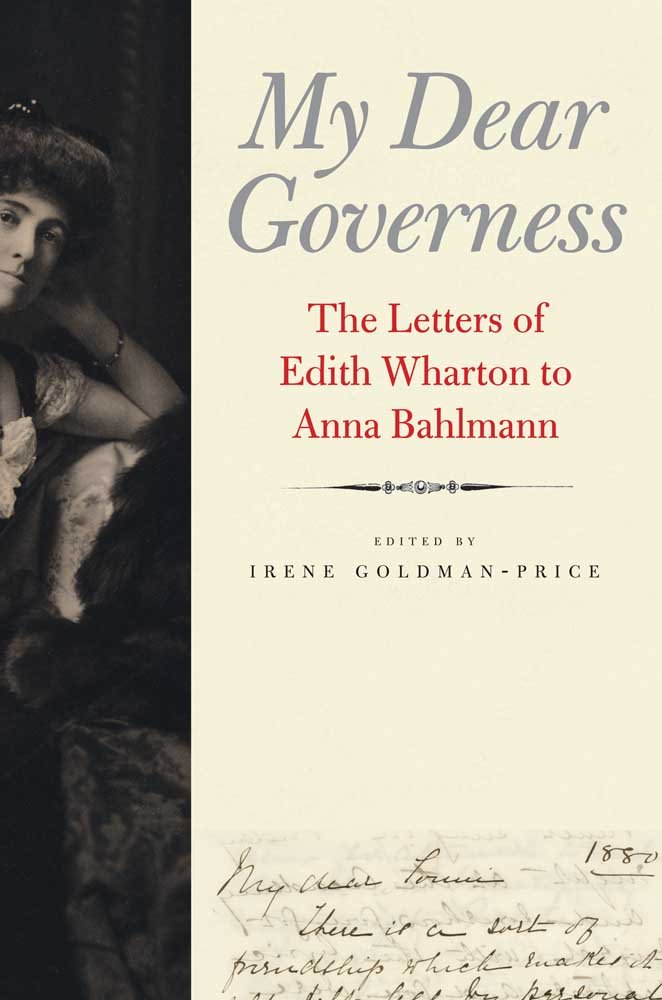 My Dear Governess: The Letters of Edith Wharton to Anna Bahlmann ...