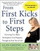 From First Kicks to First Steps : Nurturing Your Baby's Development from Pregnancy Through the First Year of Life