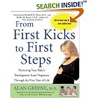 From First Kicks to First Steps : Nurturing Your Baby's Development from Pregnancy Through... by  Alan Greene