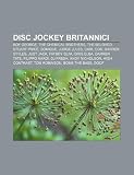 Disc jockey britannici: Boy George, The Chemical Brothers, The Beloved, Stuart Price, Sonique, Judge Jules, Carl Cox, Darren Styles, Just Jack (Italian Edition)