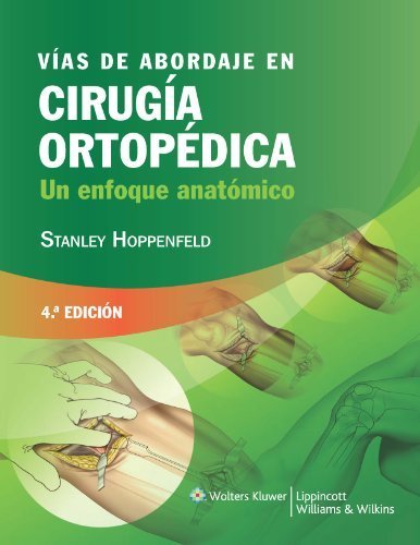 Vías de abordaje en cirugía ortopédica: Un enfoque anatómico (Spanish Edition) by Stanley Hoppenfeld MD (2010-07-22)