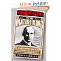 The Match King: Ivar Kreuger, The Financial Genius Behind a Century of Wall Street Scandals