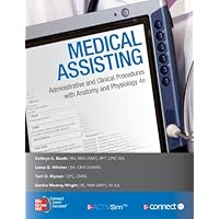 Medical Assisting: Administrative and Clinical Procedures with Anatomy and Physiology