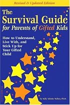 The Survival Guide for Parents of Gifted Kids: How to Understand, Live With, and Stick Up for Your Gifted Child