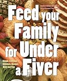 Feed your family for under a fiver : simple, everyday solutions, recipes, hints and tips